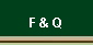 F & Q